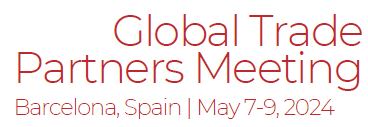 Global Trade Partners Meeting | Barcelona, Spain | May 7-9, 2024